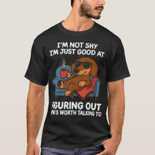 Ich bin nicht schüchtern, einfach nur gut darin he T-Shirt