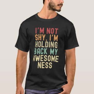 Ich bin nicht schüchtern, ich halte meine Großzügi T-Shirt