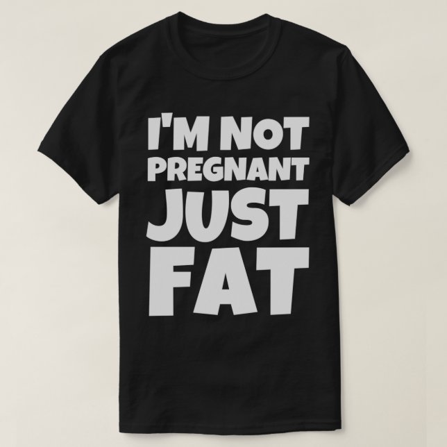 Ich bin nicht schwanger nur fett T-Shirt (Design vorne)