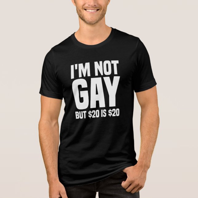 Ich bin nicht schwul, aber $20 ist $20-45324 Tri-Blend shirt (Vorderseite)