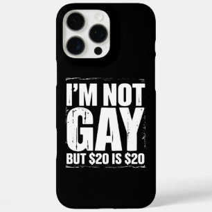 Ich bin nicht schwul, aber 20 $ sind 20 $ lustig L iPhone 16 Pro Max Hülle