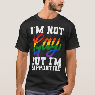 Ich bin nicht schwul, aber ich bin ein unterstütze T-Shirt