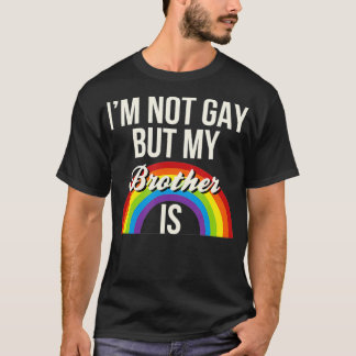 Ich bin nicht schwul, aber mein Bruder ist die Gle T-Shirt