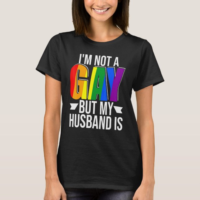 Ich bin nicht schwul, aber mein Ehemann ist stolz  T-Shirt (Vorderseite)