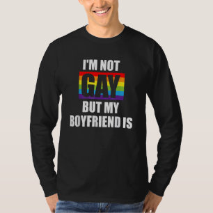 Ich bin nicht schwul, aber mein Freund ist LGBT-Q- T-Shirt