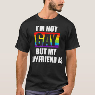 Ich bin nicht schwul, aber mein Freund ist LGBTQ-F T-Shirt