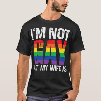 Ich bin nicht schwul, aber meine Ehefrau ist ein l T-Shirt