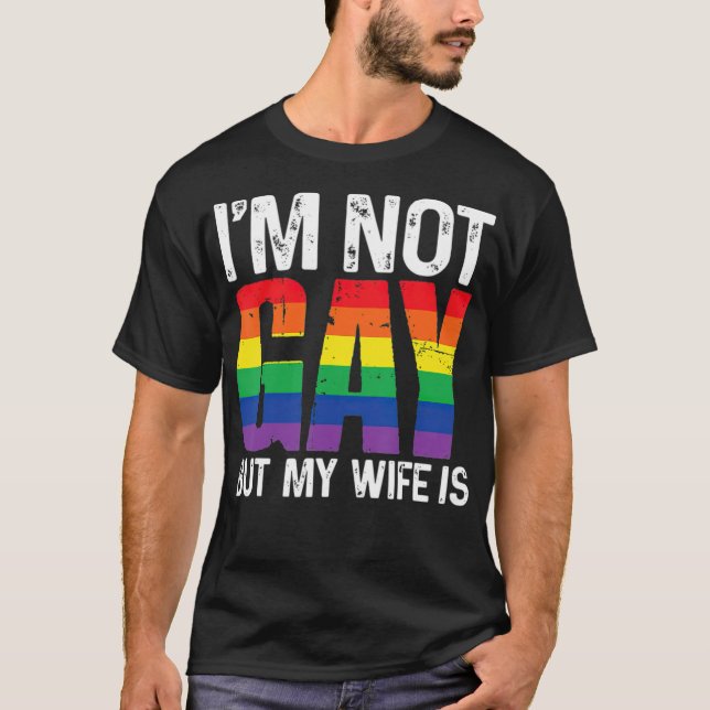 Ich bin nicht schwul, aber meine Ehefrau ist ein l T-Shirt (Vorderseite)