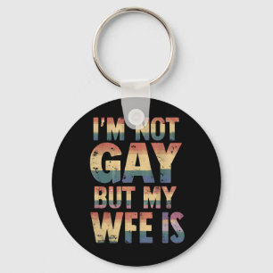 Ich bin nicht schwul, aber meine Ehefrau ist LGBT- Schlüsselanhänger