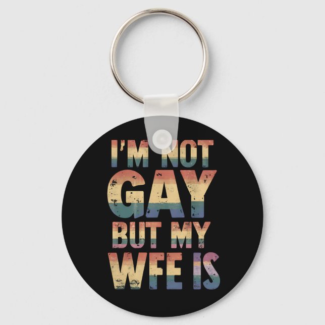 Ich bin nicht schwul, aber meine Ehefrau ist LGBT- Schlüsselanhänger (Vorderseite)