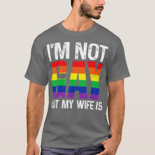 Ich bin nicht schwul, aber meine Ehefrau ist lusti T-Shirt