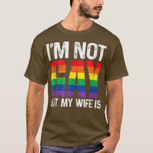 Ich bin nicht schwul, aber meine Ehefrau ist lusti T-Shirt