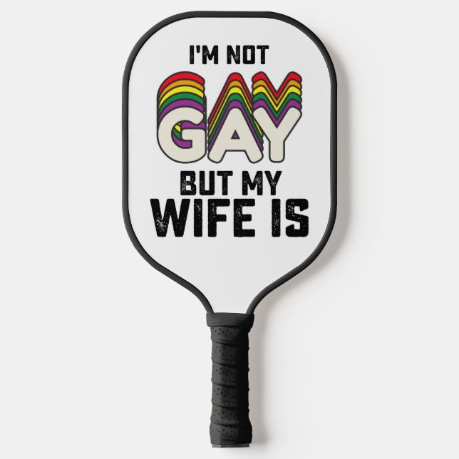 Ich bin nicht schwul, aber meine Ehefrau ist Pickleball Schläger (Vorderseite)