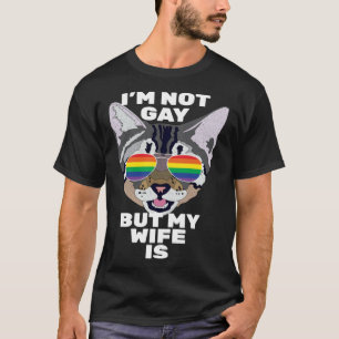 Ich bin nicht schwul, aber meine Frau ist es Katz T-Shirt