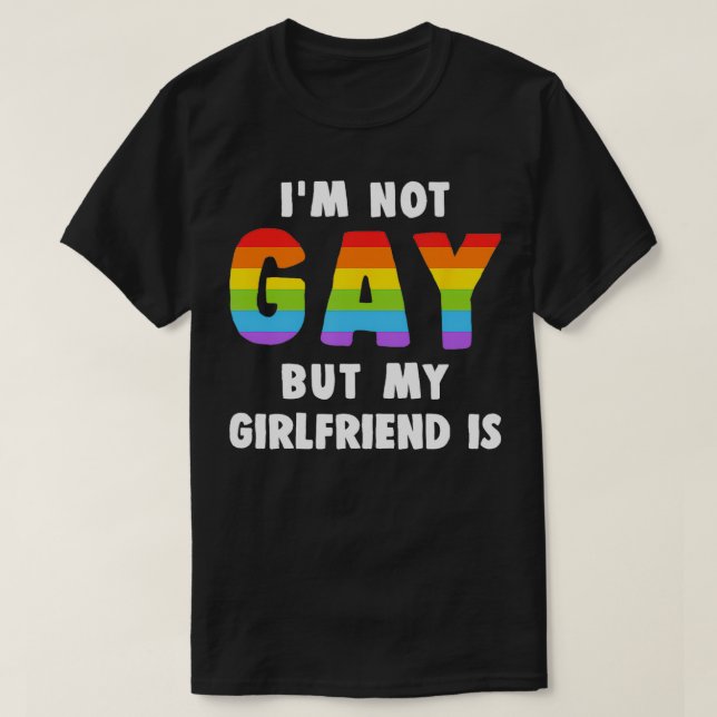 Ich bin nicht schwul, aber meine Freundin ist lesb T-Shirt (Design vorne)