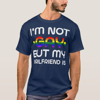 Ich bin nicht schwul, aber meine Freundin ist Spaß T-Shirt