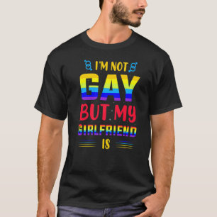 Ich bin nicht schwul, aber meine Freundin ist T-Shirt