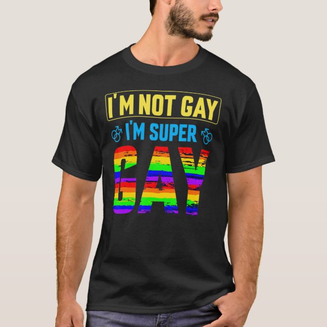 Ich bin nicht schwul, ich bin Super Gay Lgbtq Prid T-Shirt (Vorderseite)