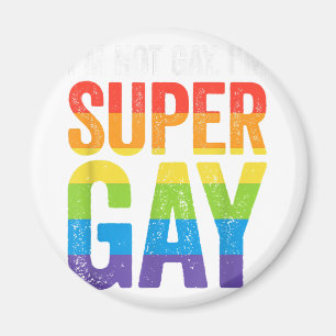 Ich bin nicht schwul, ich bin Super Gay T Shirt - Magnet