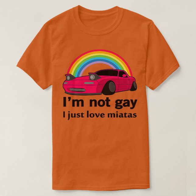 Ich bin nicht schwul Ich nur Liebe meine Miata T-Shirt (Design vorne)