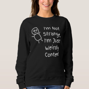 Ich bin nicht seltsam im reinen harten Inhalt - Zi Sweatshirt