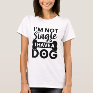 Ich bin nicht Single, ich habe einen Hund T-Shirt