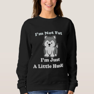 Ich bin nicht so, dass ich nur eine kleine Husky-S Sweatshirt