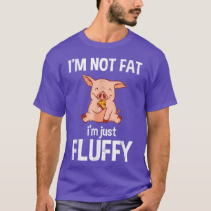 Ich bin nicht so fett, dass ich einfach Fluffy Fun T-Shirt
