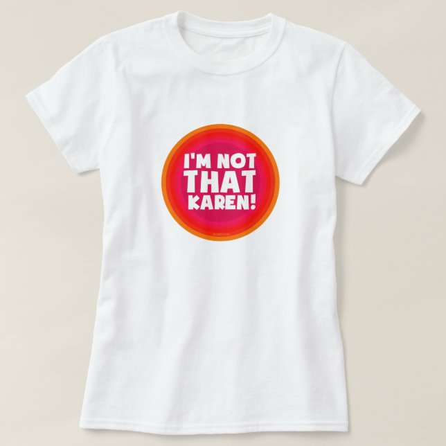 Ich bin nicht so Karen! T-Shirt (Design vorne)