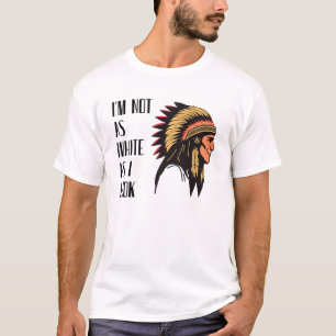 Ich bin nicht so weiß, wie ich aussehe   Inspirier T-Shirt