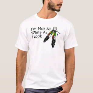 Ich bin nicht so weiß, wie ich einen Ureinwohner A T-Shirt