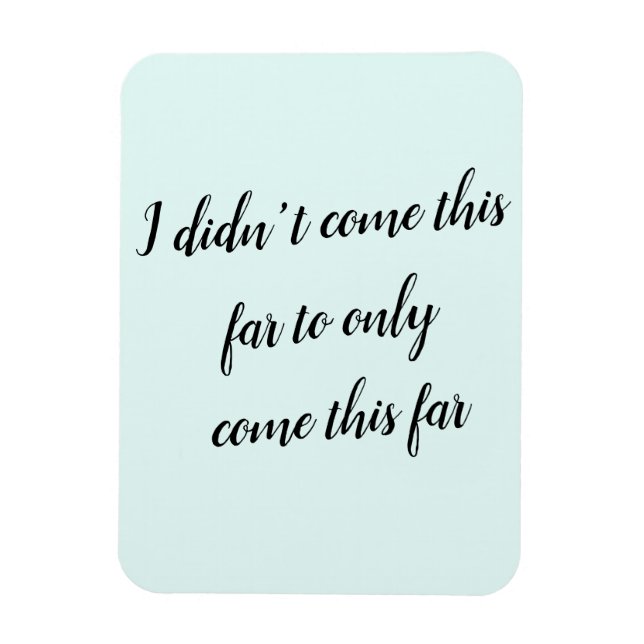 Ich bin nicht so weit gekommen, um nur so weit zu  magnet (Vertikal)