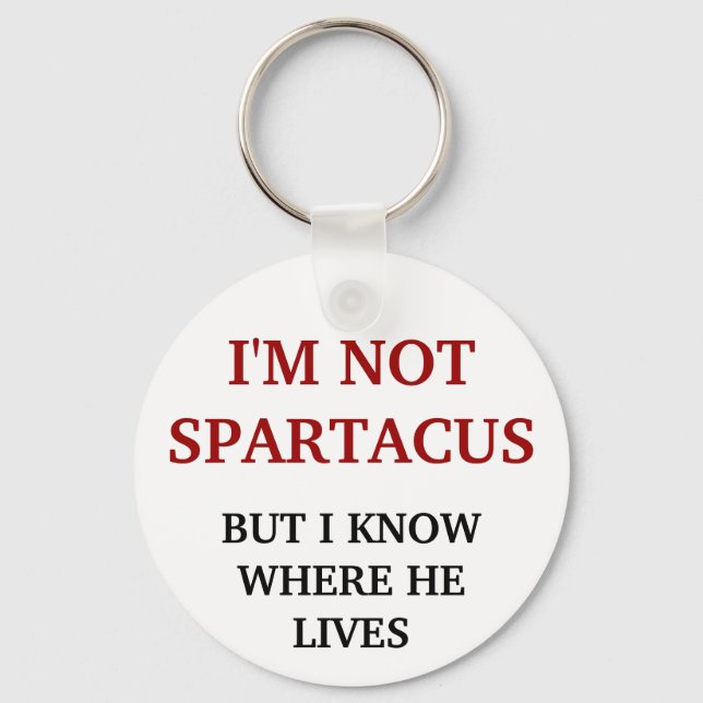 Ich bin nicht Spartacus Schlüsselanhänger (Vorderseite)