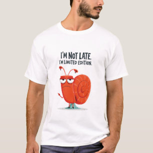 Ich bin nicht spät Limited Edition Lustige Schneck T-Shirt