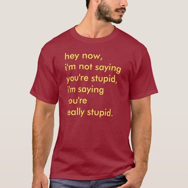 Ich bin nicht Sprichwort, das Sie dummer T - Shirt (Vorderseite)