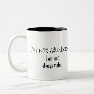 "Ich bin nicht störrische" lustige Kaffee-Tasse Zweifarbige Tasse