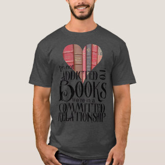 Ich bin nicht süchtig nach Büchern Wir sind in ein T-Shirt