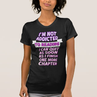 Ich bin nicht süchtig nach Lesen, ich kann sofort  T-Shirt