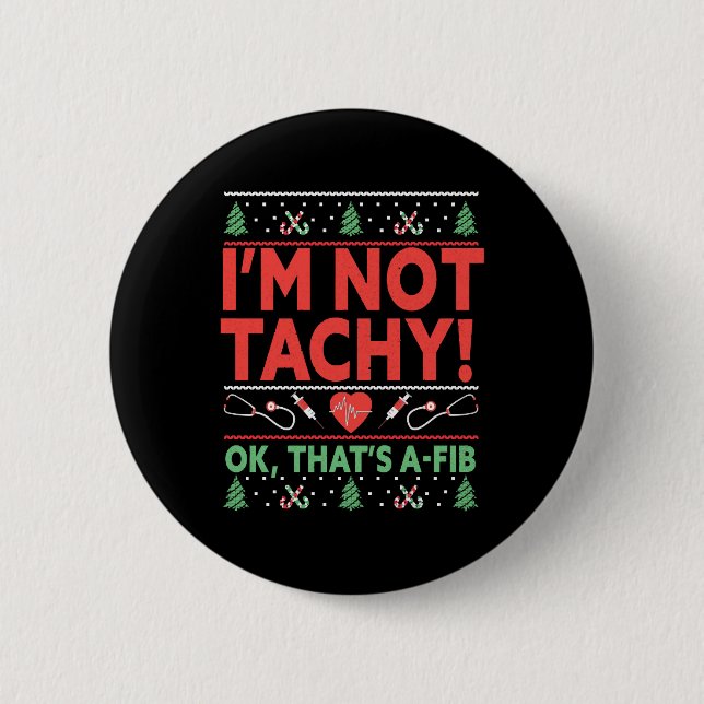 Ich bin nicht tachy! OK, das ist A-Fib Nurse Ugly Button (Vorderseite)
