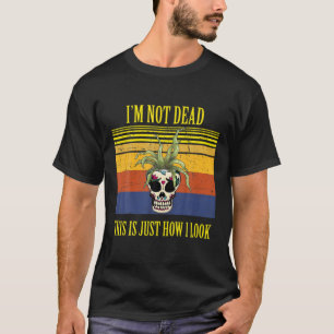 Ich bin nicht tot, nur so sehe ich Pflanze Daddy V T-Shirt