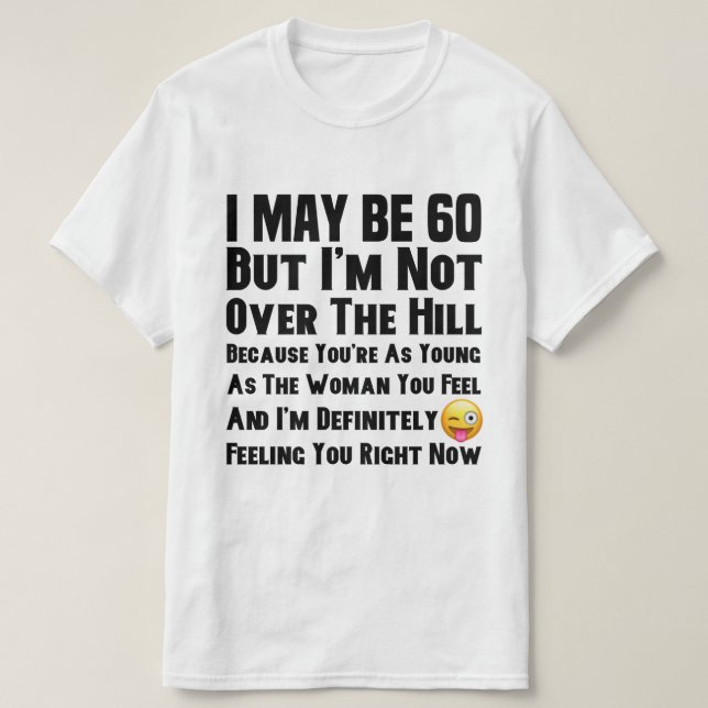 Ich bin nicht über dem Hügel T-Shirt (Design vorne)