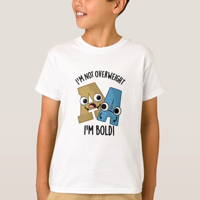 Ich bin nicht übergewichtig, ich bin kühne lustige T-Shirt (Vorderseite)