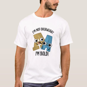 Ich bin nicht übergewichtig, ich bin kühne lustige T-Shirt
