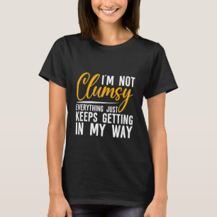 Ich bin nicht unbeholfen alles nur Behalte in mein T-Shirt