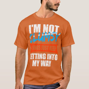 Ich bin nicht unbeholfen Dinge Behalten, einfach a T-Shirt