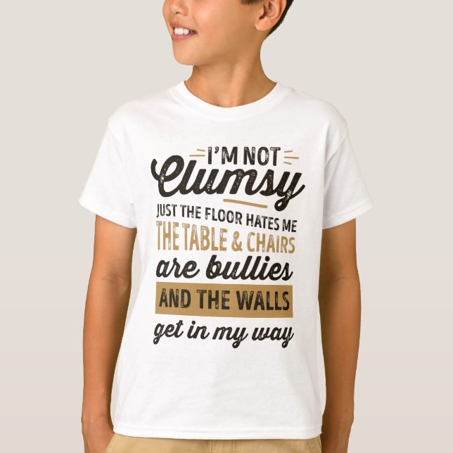 Ich bin nicht unbeholfen Es ist nur der Boden hass T-Shirt (Vorderseite)