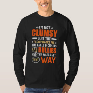 Ich bin nicht ungeschickt, es ist Fußboden hasst m T-Shirt