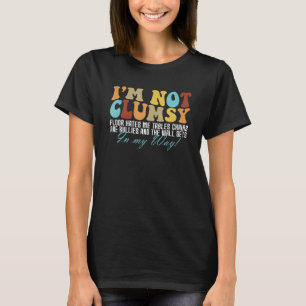 Ich bin nicht ungeschickt, es ist Fußboden hasst m T-Shirt