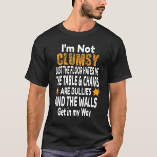 Ich bin nicht ungeschickt, es ist nur der Boden, s T-Shirt