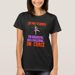 Ich bin nicht ungeschickt, ich bin wie eine Baller T-Shirt